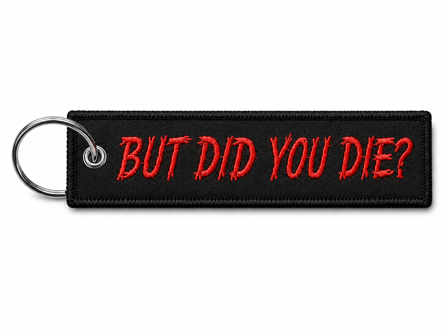 But Did You Die - Moto Keychain