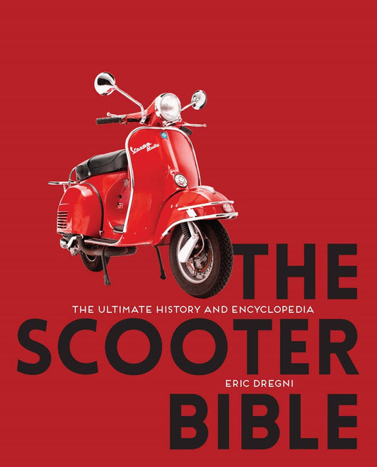 Scooter Bible: The Ultimate History and Encyclopedia