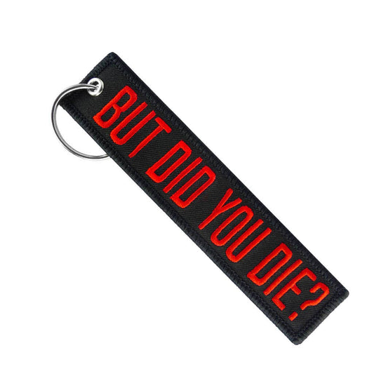 But Did You Die? - Motorcycle Keychain