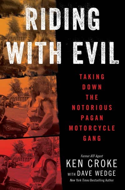 Riding with Evil: Taking Down Pagan Motorcycle Gang